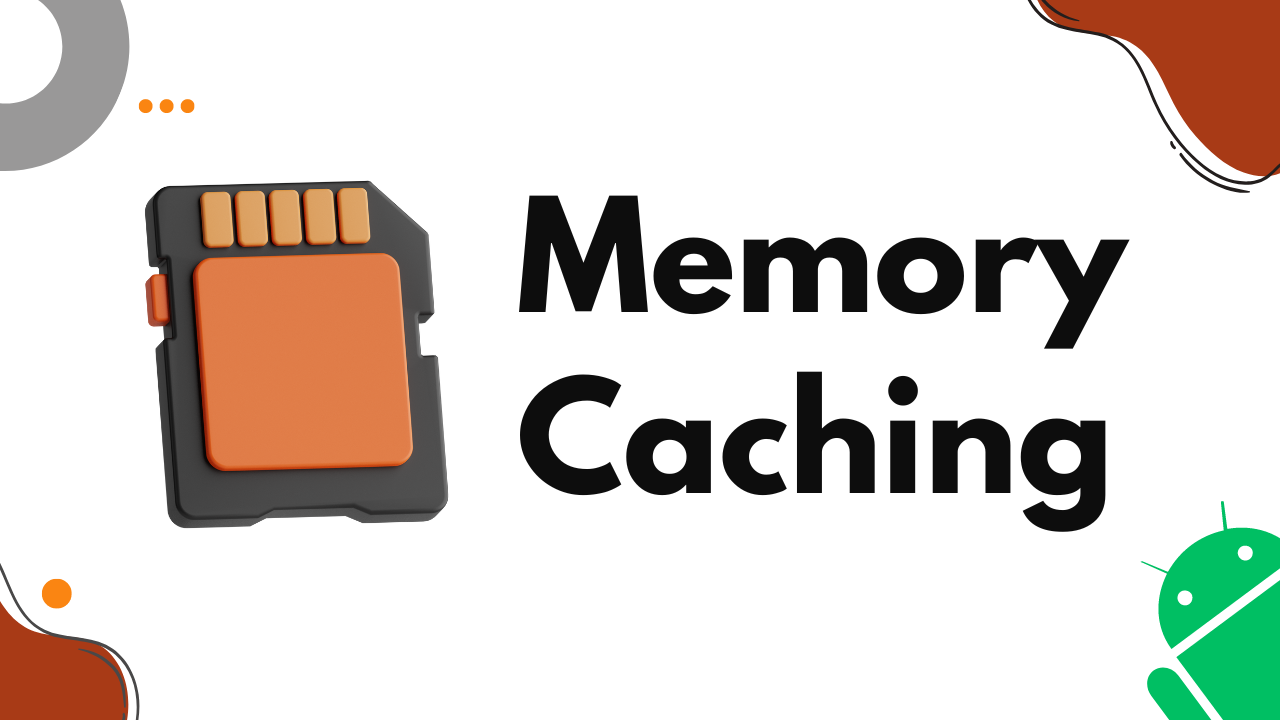 Memory Caching in Android Development: Boost Performance and Efficiency